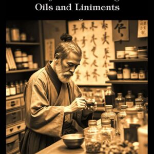 YAGEN AND KAMPO: The Ninja Arts for Using Oils and Liniments