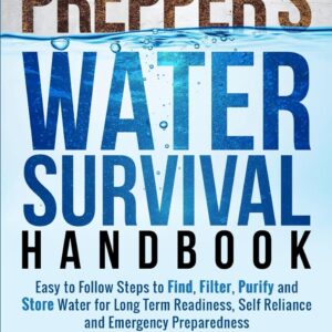 The Prepper's Water Survival Handbook: Easy to Follow Steps ...