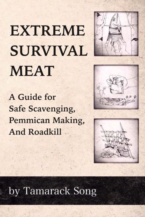Extreme Survival Meat: A Guide for Safe Scavenging, Pemmican...