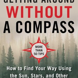 The Ultimate Guide to Navigating without a Compass: How to F...