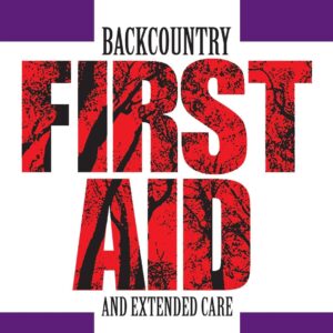 Backcountry First Aid and Extended Care (Falcon Guide)