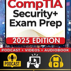 CompTIA Security+ SY0-701 EXAM PREP: Comprehensive 500+ Page...