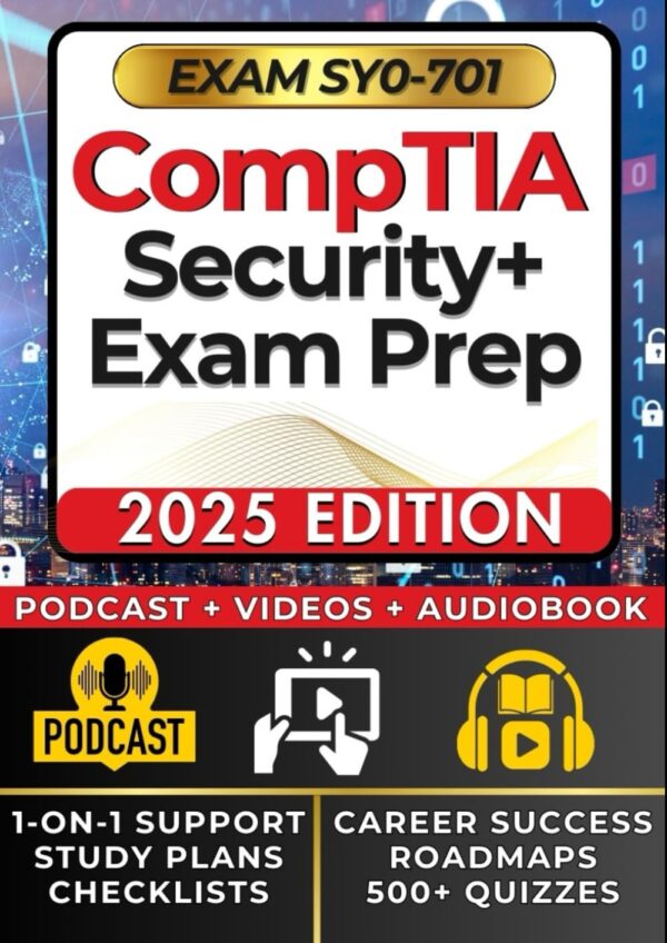 CompTIA Security+ SY0-701 EXAM PREP: Comprehensive 500+ Page...