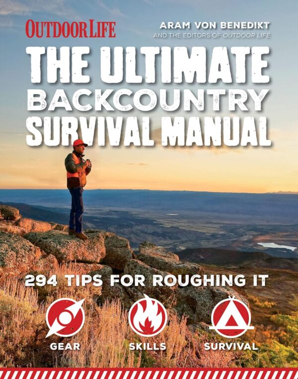The Ultimate Backcountry Survival Manual: 294 Tips for Rough...