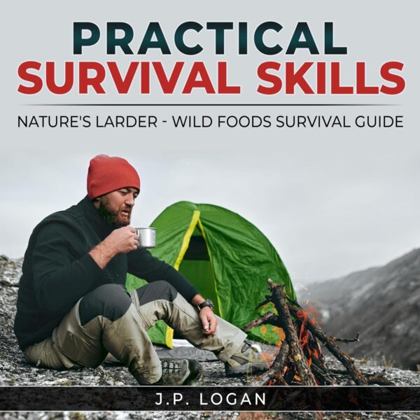 Practical Survival Skills: Nature's Larder - Wild Foods Surv...