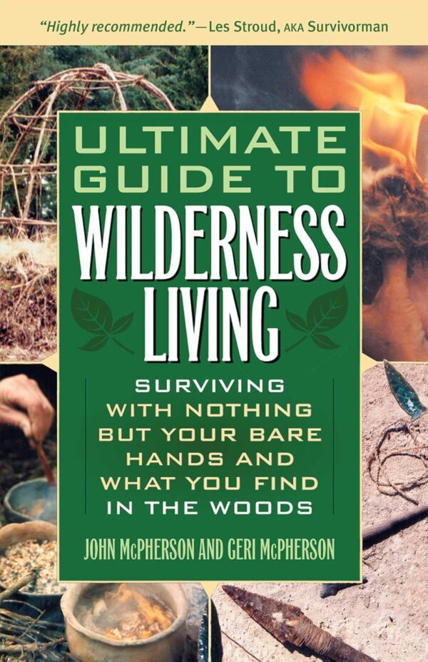 Ultimate Guide to Wilderness Living: Surviving with Nothing ...