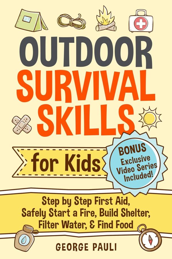Outdoor Survival Skills for Kids: Step by Step First Aid, Sa...