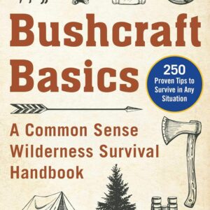 Bushcraft Basics: A Common Sense Wilderness Survival Handboo...