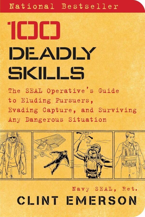 100 Deadly Skills: The SEAL Operative's Guide to Eluding Pur...
