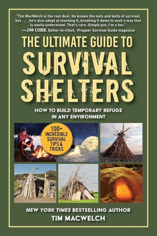 The Ultimate Guide to Survival Shelters: How to Build Tempor...