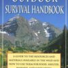 The Outdoor Survival Handbook: A Guide To The Resources & Ma...