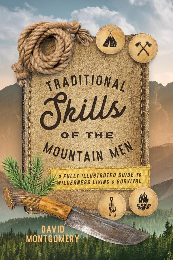 Traditional Skills of the Mountain Men: A Fully Illustrated ...