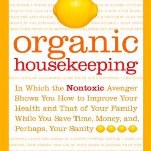Organic Housekeeping: In Which the Non-Toxic Avenger Shows Y...