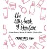 The Little Book of Skin Care: Korean Beauty Secrets for Heal...