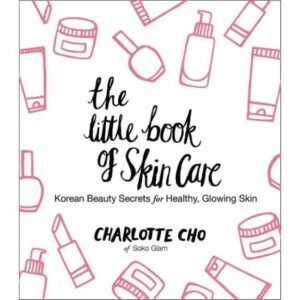The Little Book of Skin Care: Korean Beauty Secrets for Heal...
