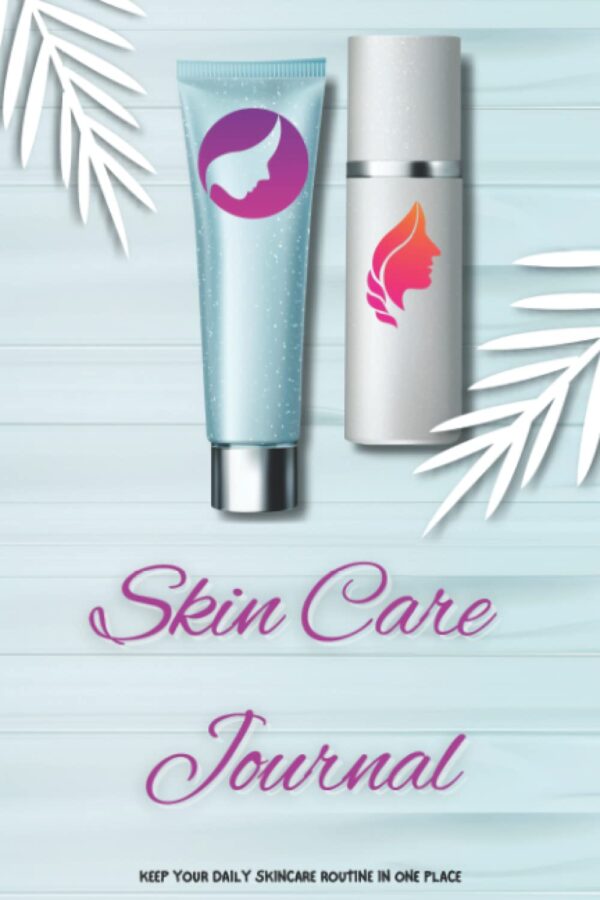 Skin Care Journal: Morning & Evening Skincare Daily Log, Per...