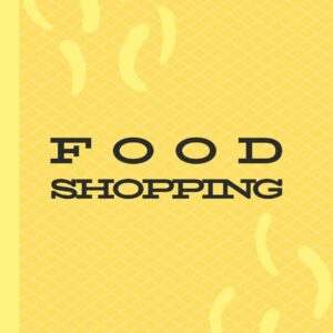 Food Shopping: Grocery List Notebook ~ Groceries Shopping No...