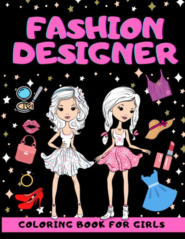 Fashion Designer Coloring Book For Girls: Stylish coloring p...
