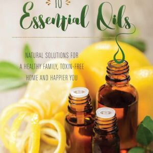 Smart Mom's Guide to Essential Oils: Natural Solutions for a...