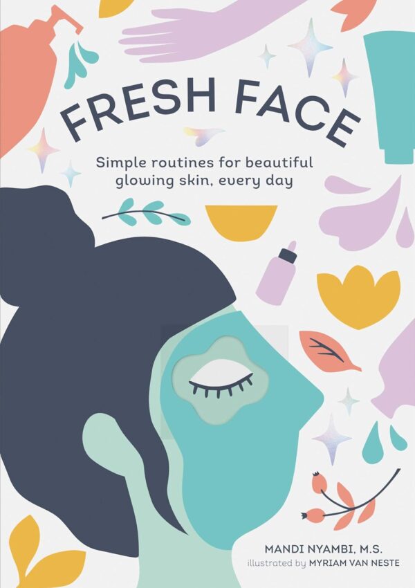 Fresh Face: Simple routines for beautiful glowing skin, ever...