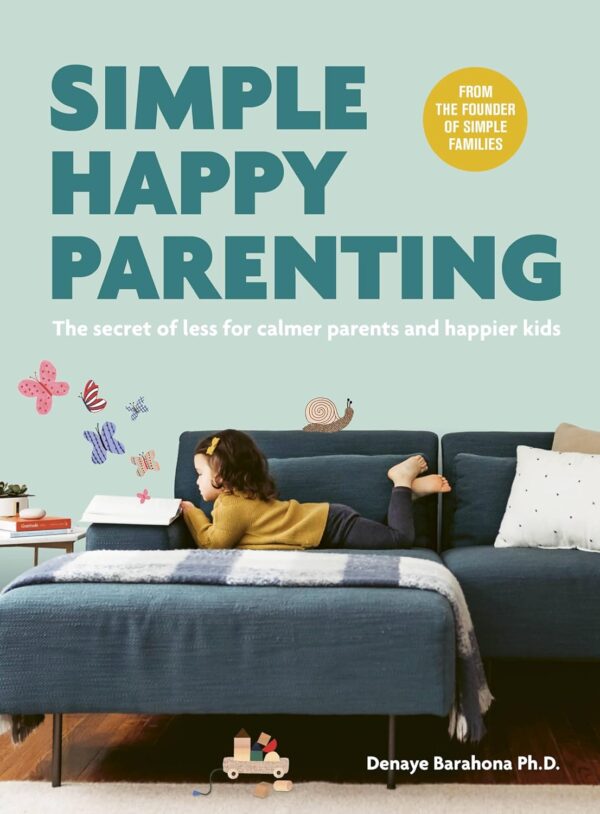 Simple Happy Parenting: The Secret of Less for Calmer Parent...