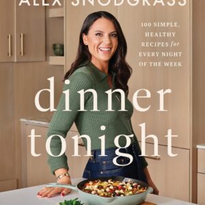 Dinner Tonight: 100 Simple, Healthy Recipes for Every Night ...