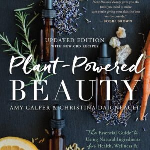 Plant-Powered Beauty, Updated Edition: The Essential Guide t...