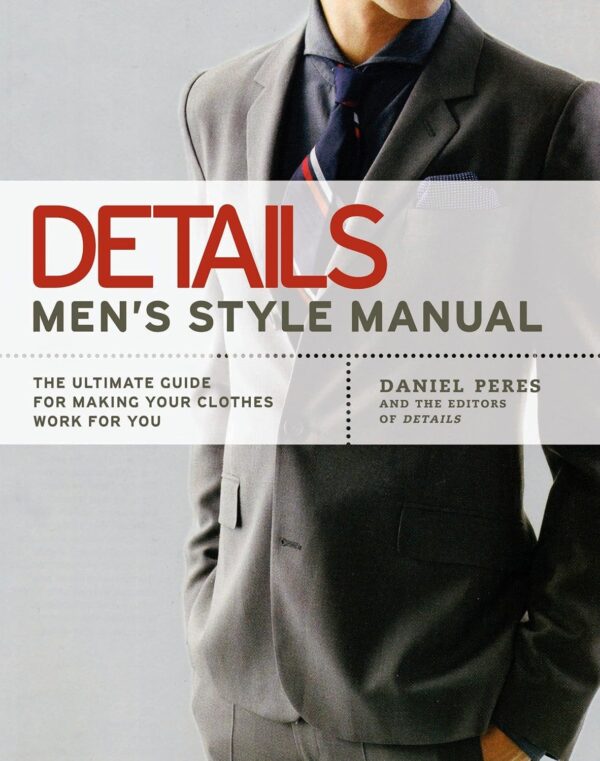 Details Men's Style Manual: The Ultimate Guide for Making Yo...