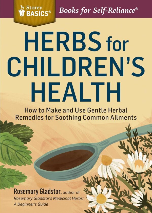 Herbs for Children's Health: How to Make and Use Gentle Herb...
