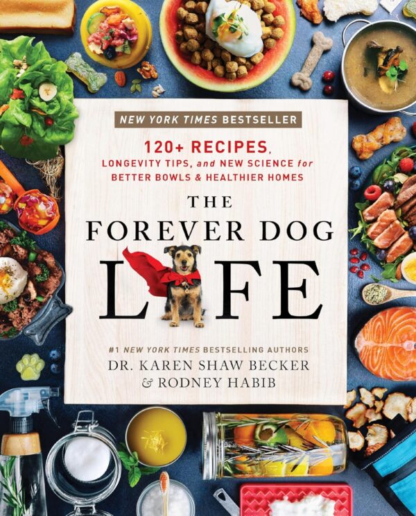 The Forever Dog Life: 120+ Recipes, Longevity Tips, and New ...