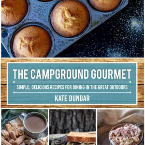 The Campground Gourmet: Simple, Delicious Recipes for Dining...